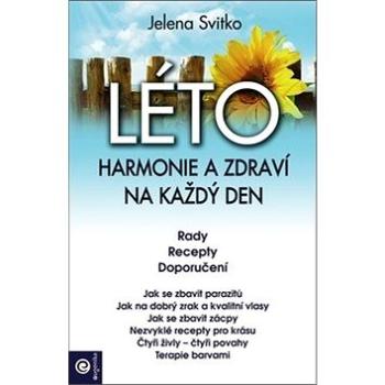 LÉTO Harmonie a zdraví na každý den: Rady, recepty, doporučení (978-80-8100-508-4)