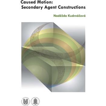Caused Motion: Secondary Agent Constructions (978-80-210-6373-0)