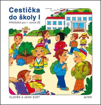 Cestička do školy I, Prvouka pro 1. ročník ZŠ - Švejdová Vlasta