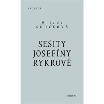 Sešity Josefíny Rykrové: XI. svazek Díla Milady Součkové (978-80-7260-218-6)