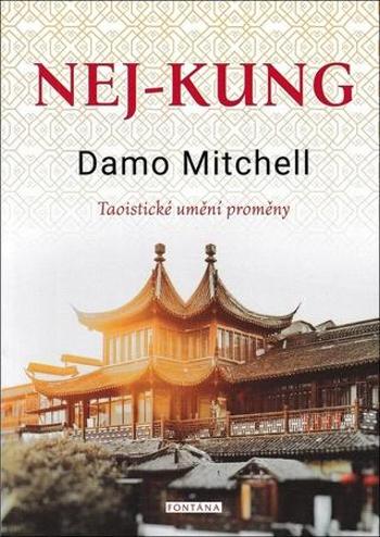 Knihy Nej-kung - Taoistické umění proměny - Mitchell Damo