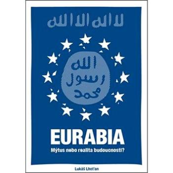 Eurabia: Mýtus nebo realita budoucnosti? (978-80-906030-3-5)