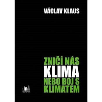 Zničí nás klima nebo boj s klimatem (978-80-271-0589-2)