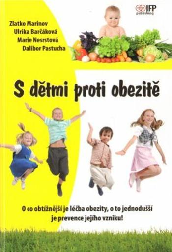 S dětmi proti obezitě - Dalibor Pastucha, Zlatko Marinov, Ulrika Barčáková, Marie Nesrstová