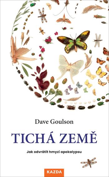Nakladatelství KAZDA Dave Goulson: Tichá Země Provedení: Tištěná kniha