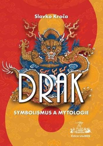 Drak Symbolismus a mytologie - Kroča Slavko