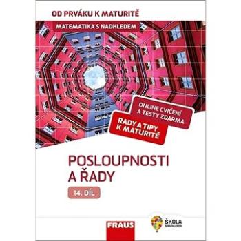 Matematika s nadhledem od prváku k maturitě 14 Posloupnosti a řady: Hybridní učebnice (978-80-7489-531-9)