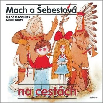 Mach a Šebestová na cestách - Macourek Miloš