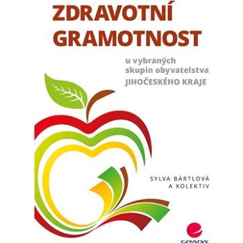 Zdravotní gramotnost u vybraných skupin obyvatelstva Jihočeského kraje (978-80-271-2201-1)