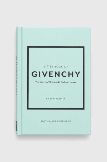 Knížka Welbeck Publishing Group Little Book of Givenchy, Karen Homer