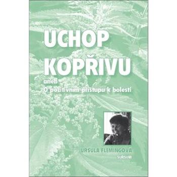 Uchop kopřivu: aneb O pozitivním přístupu k bolesti (978-80-7323-280-1)