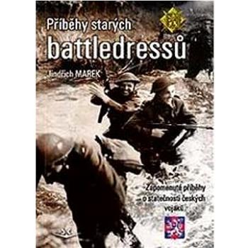 Příběhy starých battledressů: Zapomenuté příběhy o statečnosti českých vojáků (978-80-7573-112-8)