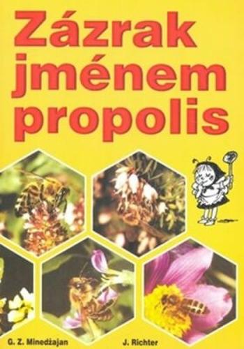 Zázrak jménem propolis - Jindřich Bělehrádek, G. Z. Minedžajan