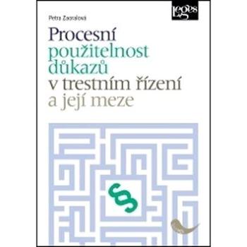 Procesní použitelnost důkazů v trestním řízení a její meze (978-80-7502-310-0)