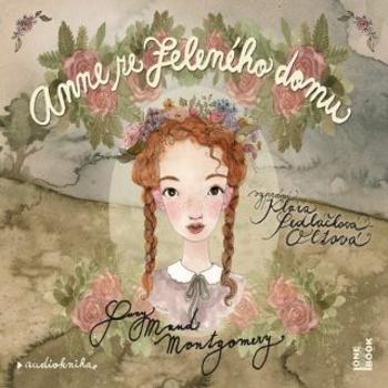 Anne ze Zeleného domu - Lucy Maud Montgomeryová - audiokniha