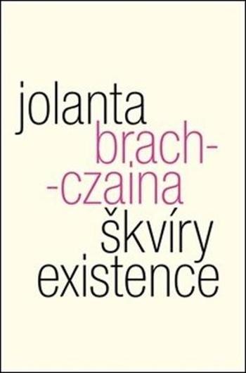 Škvíry existence - Brach-Czaina Jolanta