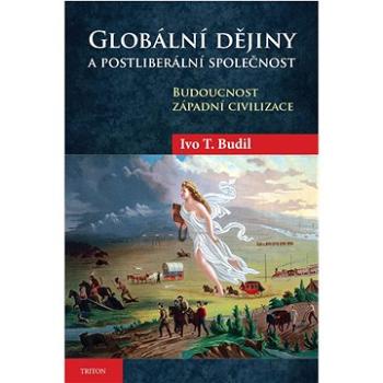 Globální dějiny a postliberální společnost: Budoucnoct západní civilizace (978-80-7684-043-0)