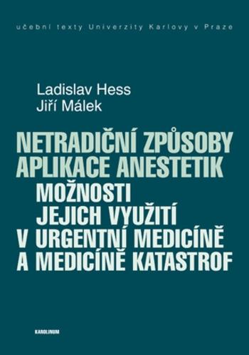 Netradiční způsoby aplikace anestetik - Jiří Málek, Ladislav Hess - e-kniha