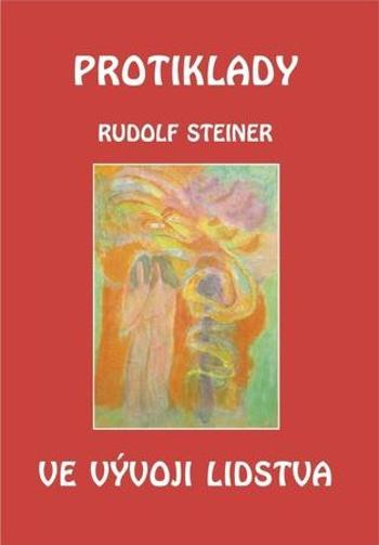 Protiklady ve vývoji lidstva - Steiner Rudolf