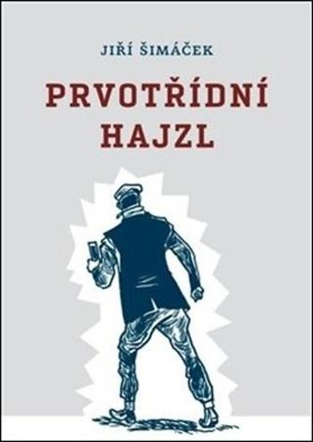 Prvotřídní hajzl - Šimáček Jiří