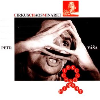 Váša Petr: CirkusChaosMinaret - CD (WORE980010-2)