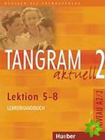 Tangram aktuell 2: Lektion 5-8: Lehrerhandbuch - Anna Breitsameter, Rosa-Maria Dallapiazza, Eduard von Jan, Elke Bosse, Anja Schümann, Susanne Haberla
