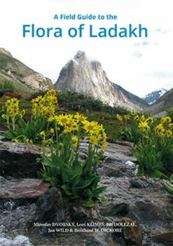 A field guide to the Flora of Ladakh - Jiří Doležal, Dvorský Miroslav, Leoš Klimeš, Jan Wild, Bernhard W. Dickoré