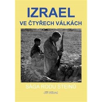 Izrael ve čtyřech válkách: Sága rodu Steinů (978-80-7268-988-0)