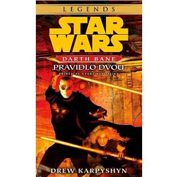 STAR WARS Darth Bane 2. Pravidlo dvou: Příběh ze staré republiky (978-80-252-5315-1)