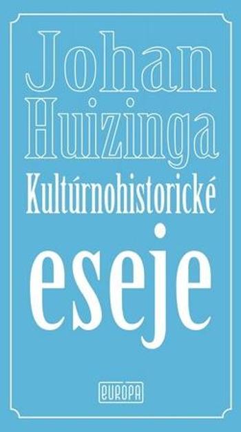 Kultúrnohistorické eseje - Huizinga Johan