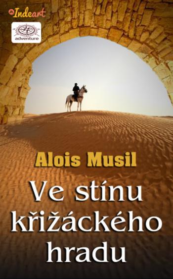 Ve stínu křižáckého hradu - Alois Musil - e-kniha