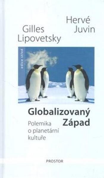 Globalizovaný Západ - Gilles Lipovetsky, Hervé Juvin