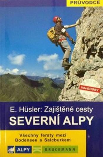 Severní Alpy - zajištěné cesty - Eugen E. Hüsler