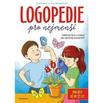 Logopedie pro nejmenší: Zábavné hry a cvičení pro správný rozvoj řeči (978-80-253-5581-7)