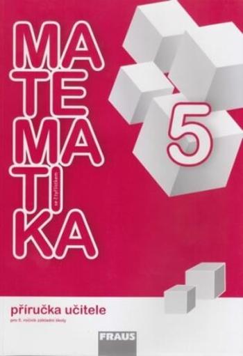 Matematika se Čtyřlístkem 5 - Příručka učitele - Alena Rakoušová, Marie Kozlová, Šárka Pěchoučková