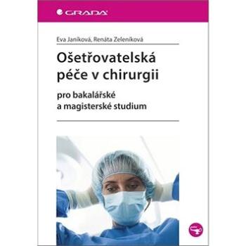 Ošetřovatelská péče v chirurgii: pro bakalářské a magisterské studium (978-80-247-4412-4)