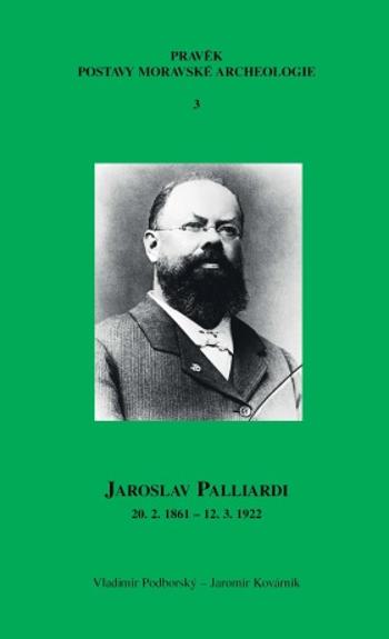 Jaroslav Palliardi (20. 2. 1861 – 12. 3. 1922) - Vladimír Podborský, Jaromír Kovárník - e-kniha
