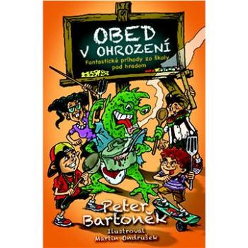 Obed v ohrození: Fantastické príhody zo školy pod hradom (978-80-556-5752-3)