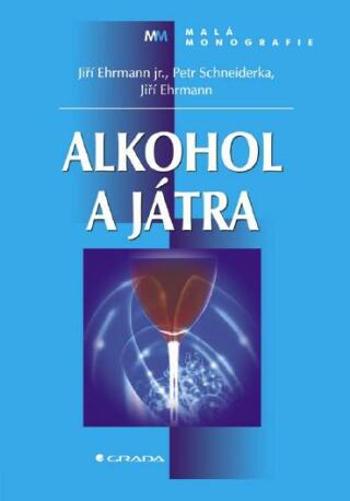 Alkohol a játra - Jiří Ehrmann, Petr Schneiderka - e-kniha