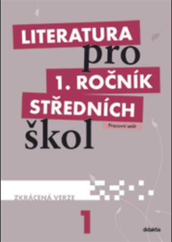 Literatura pro 1. ročník SŠ zkrácená verze Pracovní sešit - R. Bláhová