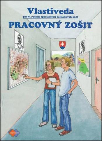 Vlastiveda Pracovný zošit pre 6. ročník špeciálnych základných škôl - Škultétyová Silvia