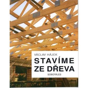 Stavíme ze dřeva (80-85920-44-1)