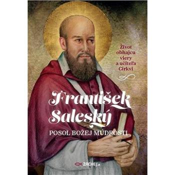 František Saleský: Posol Božej múdrosti (978-80-8211-553-9)