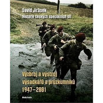 Výzbroj a výstroj výsadkářů a průzkumníků 1947–2001: Historie českých speciálních sil (978-80-204-5079-1)