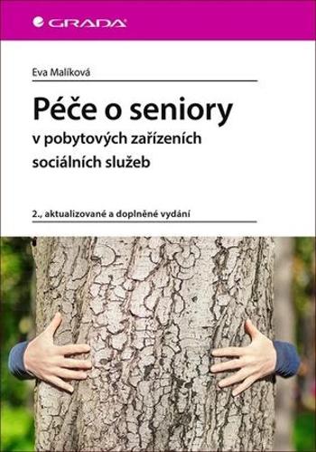 Péče o seniory v pobytových zařízeních sociálních služeb - Malíková Eva