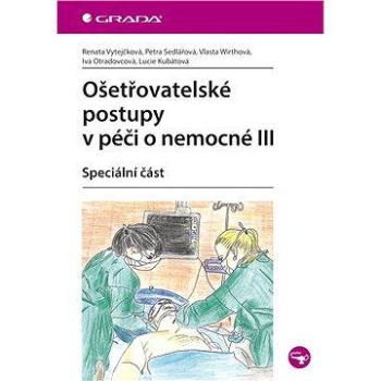 Ošetřovatelské postupy v péči o nemocné III (978-80-247-3421-7)