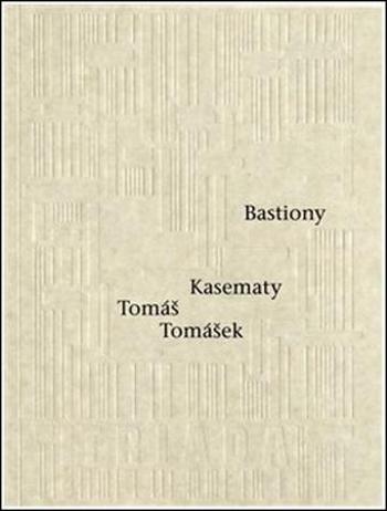 Bastiony Kasematy - Tomášek Tomáš