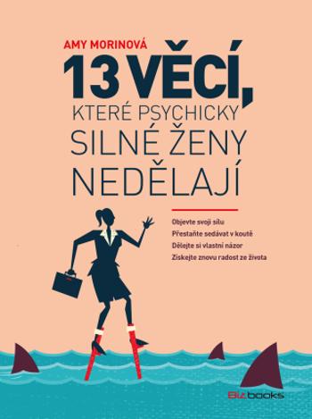 13 věcí, které psychicky silné ženy nedělají - Amy Morinová - e-kniha