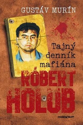 Tajný denník mafiána Róbert Holub - Murín Gustáv