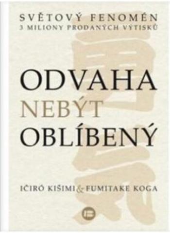 Odvaha nebýt oblíbený - Ičiró Kišimi, Fumitake Koga